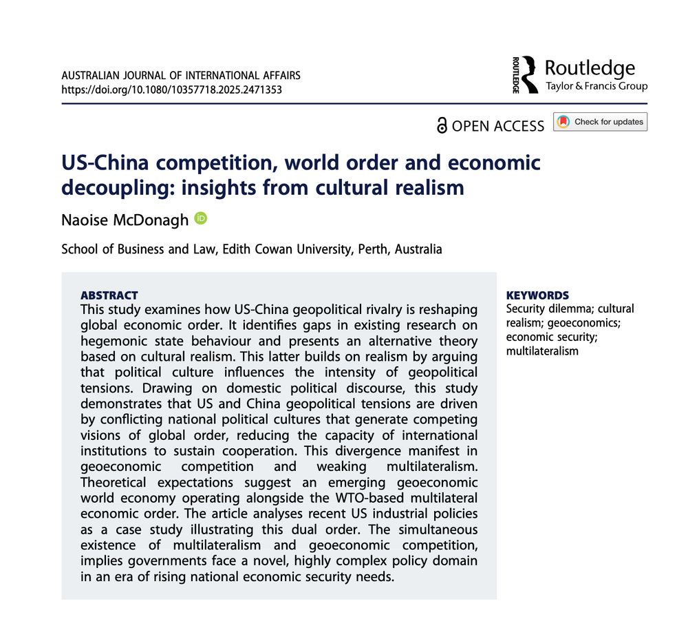 This study examines how US-China geopolitical rivalry is reshaping
global economic order. It identifies gaps in existing research on
hegemonic state behaviour and presents an alternative theory
based on cultural realism. This latter builds on realism by arguing
that political culture influences the intensity of geopolitical
tensions. Drawing on domestic political discourse, this study
demonstrates that US and China geopolitical tensions are driven
by conflicting national political cultures that generate competing
visions of global order, reducing the capacity of international
institutions to sustain cooperation. This divergence manifest in
geoeconomic competition and weaking multilateralism.
Theoretical expectations suggest an emerging geoeconomic
world economy operating alongside the WTO-based multilateral
economic order. The article analyses recent US industrial policies
as a case study illustrating this dual order. The simultaneous
existence of multilateralism and geoeconomic competition,
implies governments face a novel, highly complex policy domain in an era of rising national economic security needs. Keywords: security dilemma; cultural realism; geoeconomics; economic security; multilateralism.