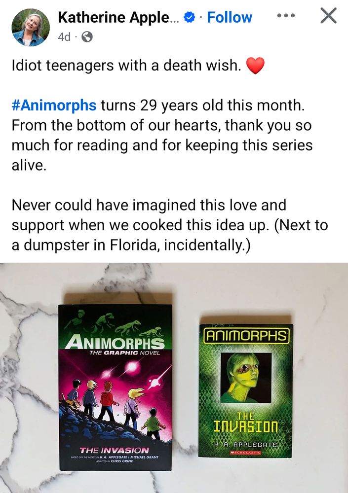 Screenshot from Katherine Applegate saying "Idiot teenagers with a death wish #Animorphs turns 29 years old this month. From the bottom of our hearts , thank you so much for reading and for keeping this series alive. Never could have imagined this love and support when we cooked this idea up. (Next to a dumpster in Florida, incidentally.)