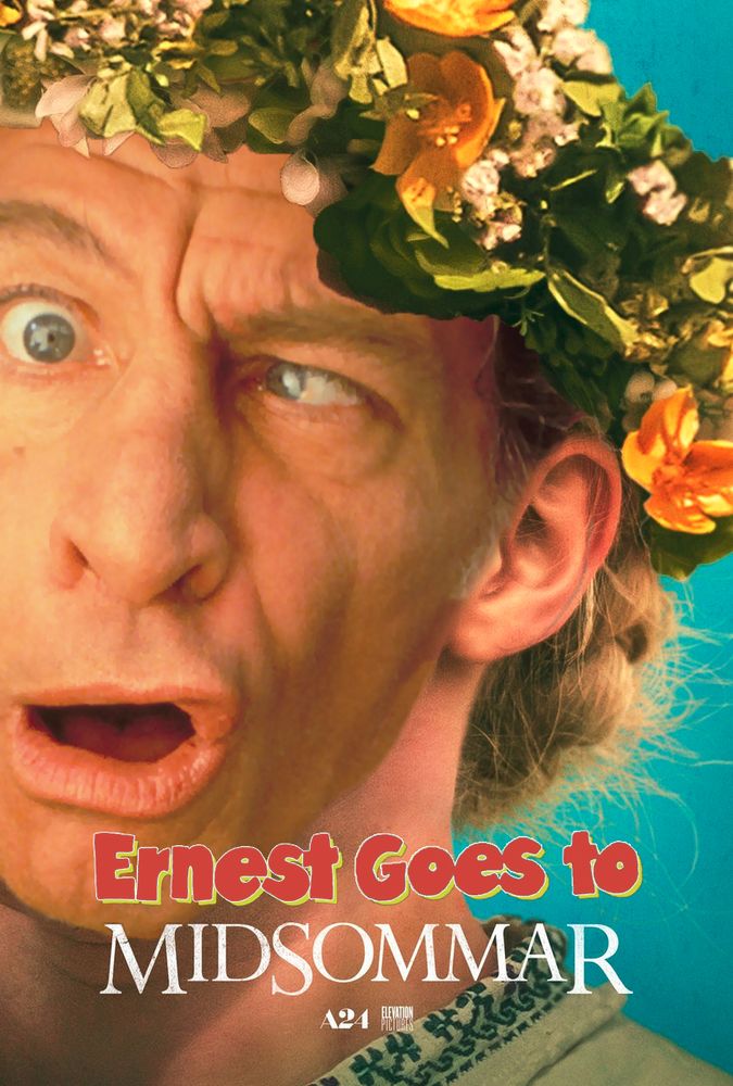 the movie poster for Midsommar with the young woman wearing a floral laurel around her head and crying is replaced by the face of Ernest P. Worrell from the Ernest movies making one of his trademark contorted expressions with one eye pointing inward and one looking at the camera and his mouth twisted into an O-face with an Elvis lip curl. The poster says "Ernest Goes to Midsommar" in the comic sans-esque "Ernest goes to" font in red with a yellow drop shadow and the original serif "Midsommar" font in a weathered off-white