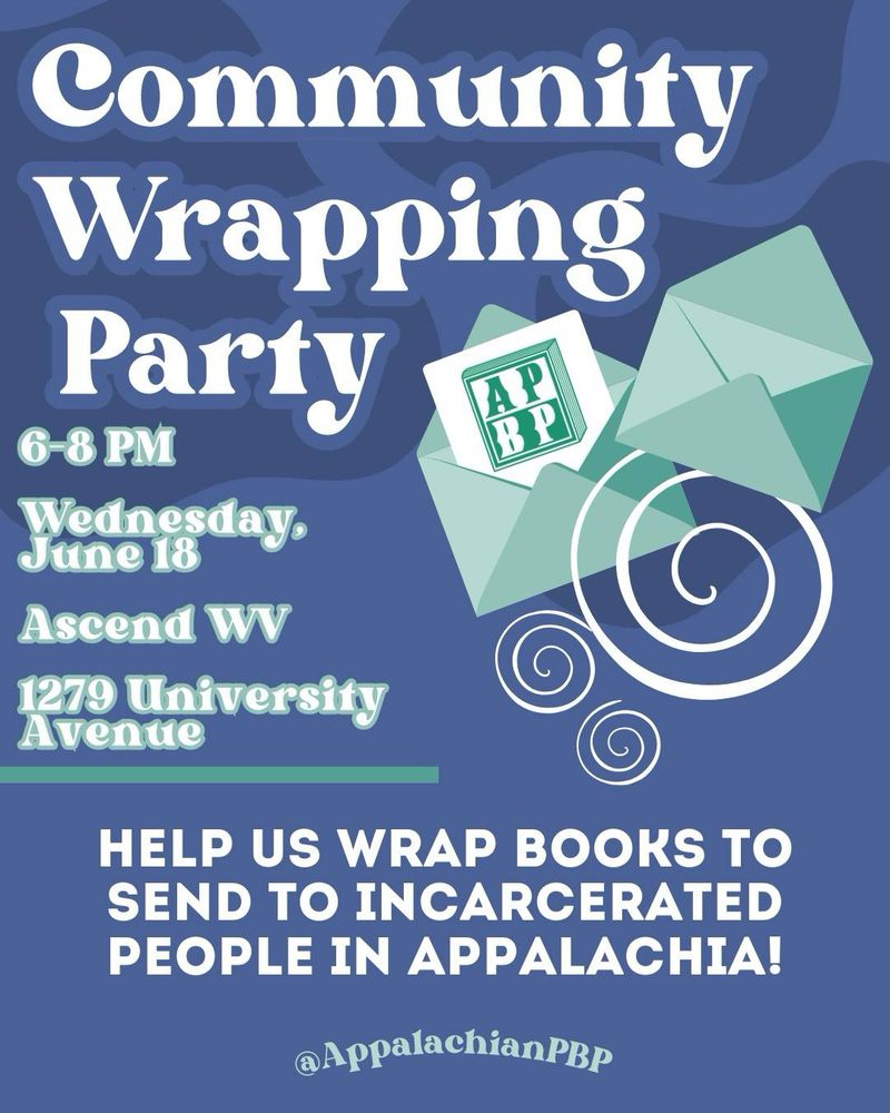 A blue and green event flyer. The text reads: "Community Wrapping Party. 6-8 pm. Wednesday, June 18. Ascend WV, 1279 University Avenue. Help us wrap books to send to incarcerated people in Appalachia. @AppalachianPBP."