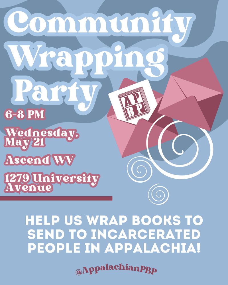 A blue and maroon event flyer. The text reads: "Community Wrapping Party. 6-8 pm. Wednesday, May 21. Ascend WV, 1279 University Avenue. Help us wrap books to send to incarcerated people in Appalachia. @AppalachianPBP."

