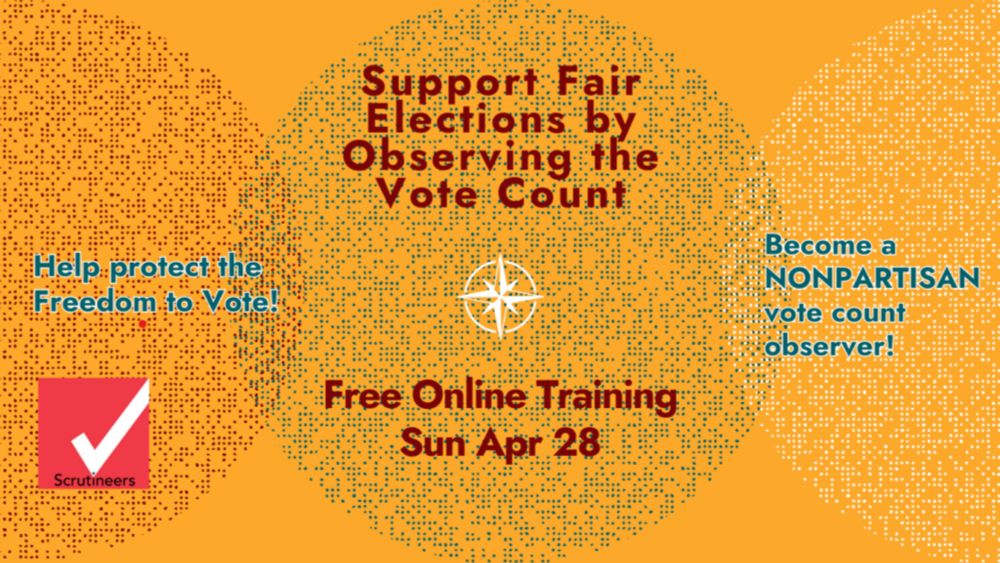 Support Fair Elections by Observing the Vote Count - Scrutineers