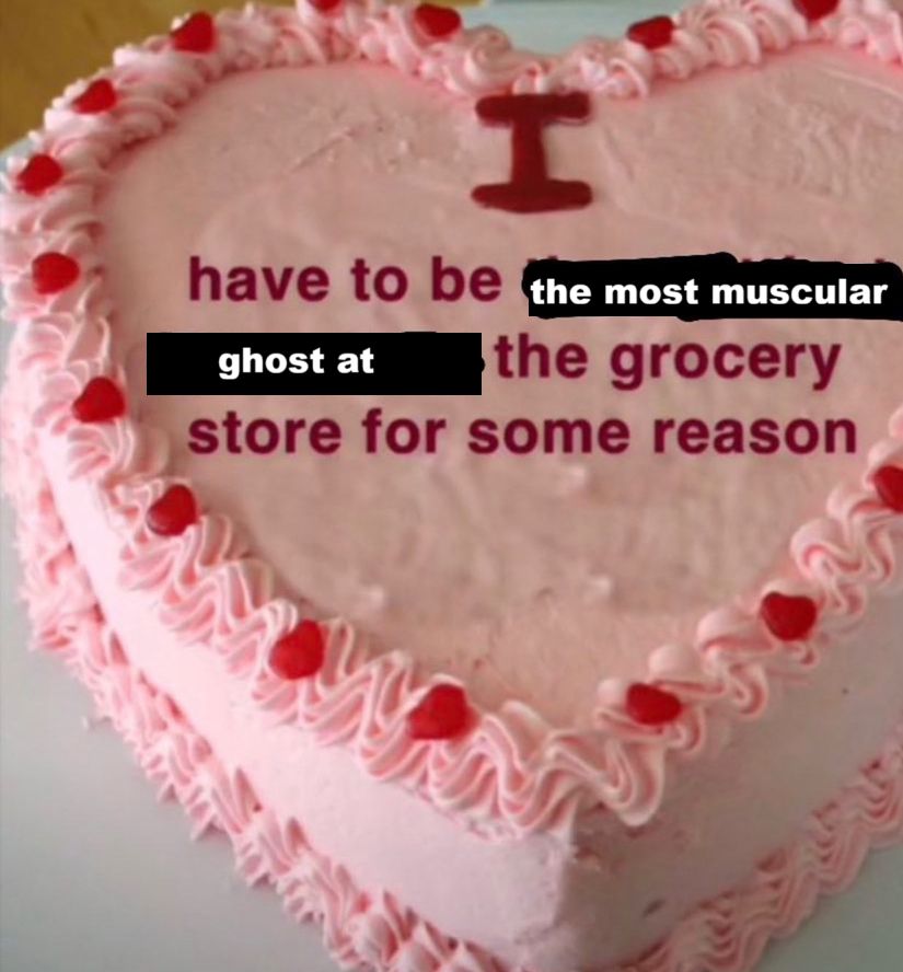 a pink heart shaped cake of the meme "I have to be the most fuckable person at the grocery store for some reason" but instead it says "I have to be the most muscular ghost at the grocery store for some reason"