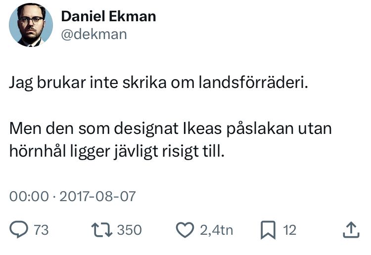 Jag brukar inte skrika om landsförräderi.

Men den som designat Ikeas påslakan utan hörnhål ligger jävligt risigt till.