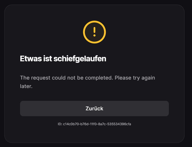 Error message: Etwas ist schiefdelaufen. The request could not be completed. Please try again later. Zuruck