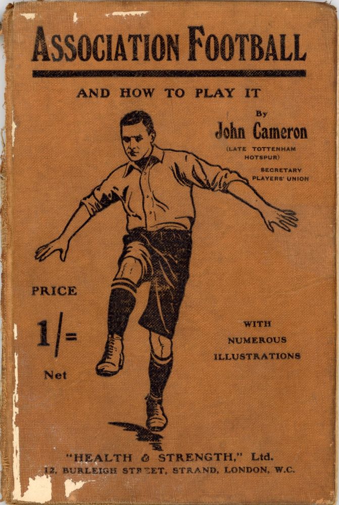 Book cover, overall colour brown with black lettering and large illustration of old-school (early 1900s) football player. Title is Association Football and How to Play It. Author: John Cameron.