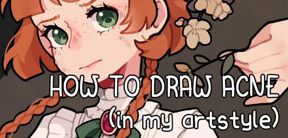 a title page saying "HOW TO DRAW ACNE (in my artstyle)", the drawing is a close-up of an illustration I made a while ago - my pretty beloved OC, Rosemay, with acne!