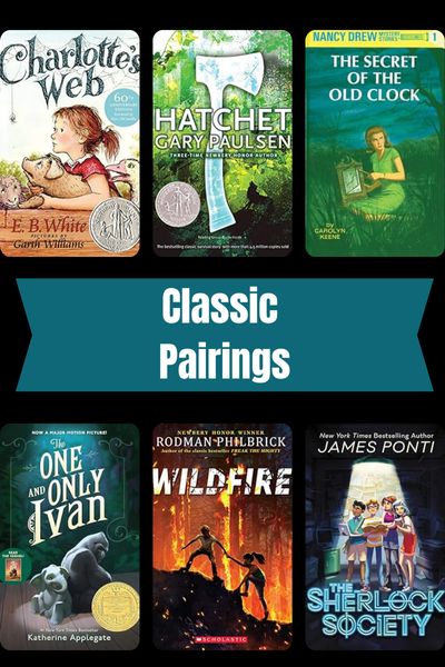 Classic Pairings with Book Covers for Charlotte's Web, Hatchet, Nancy Drew, The One and Only Ivan, Wildfire, and The Sherlock Society.