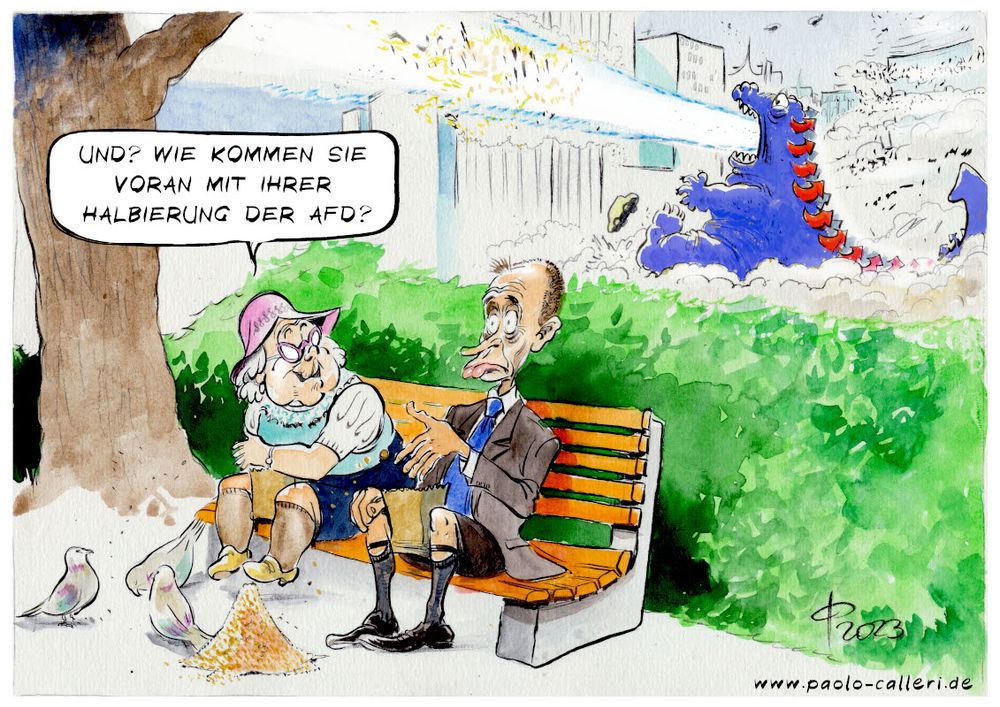 Karikatur aus dem Jahr 2023. Eine alte Dame sitzt auf einer Parkbank und füttert Tauben, ebenso Friedrich Merz, der neben ihr sitzt. Sie fragt ihn: Und? Wie kommen Sie voran mit Ihrer Halbierung der A F D? Merz stiert nur abwesend ins Leere, während im Bildhintergrund ein blaues Riesenreptil mit roten Rückenschuppen Häuser zerstört.