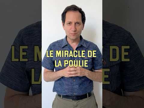 Le miracle de la poulie (vidéo n°472)