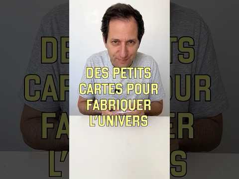 Des petites cartes pour fabriquer l'univers (vidéo n°473)