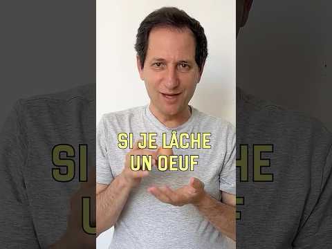 Si je lâche un oeuf (vidéo n°471)