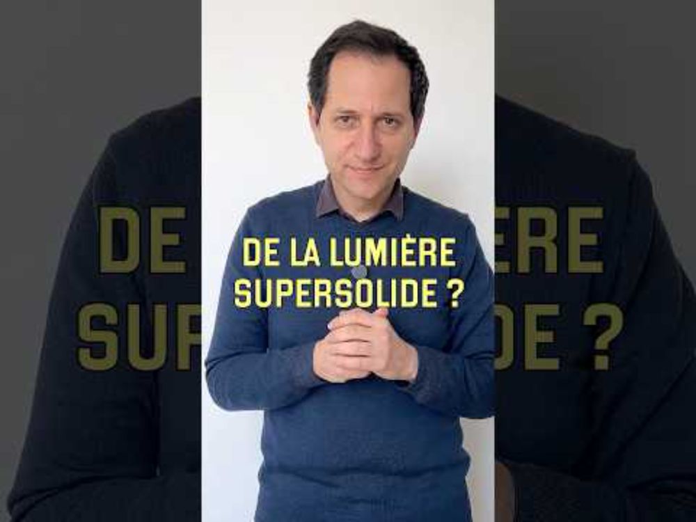 Lumière supersolide ? (vidéo n°442)