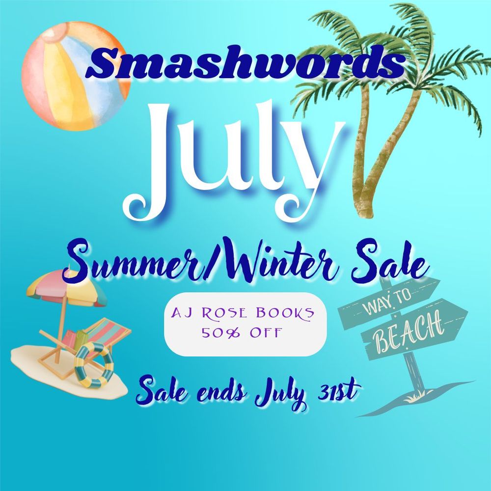 Beach items floating on a turquoise background with the words: Smashwords July Summer/Winter Sale. AJ Rose Books 50% off. Sale ends July 31st.