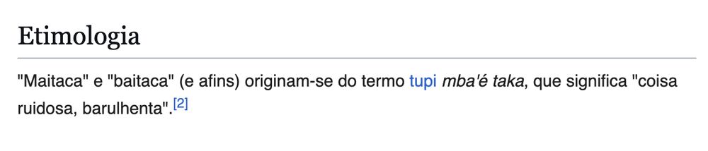 Print do Wikipédia. 'Etimologia: "Maitaca" e "baitaca" (e afins) originam-se do termo tupi mba'é taka, que significa "coisa ruidosa, barulhenta".'