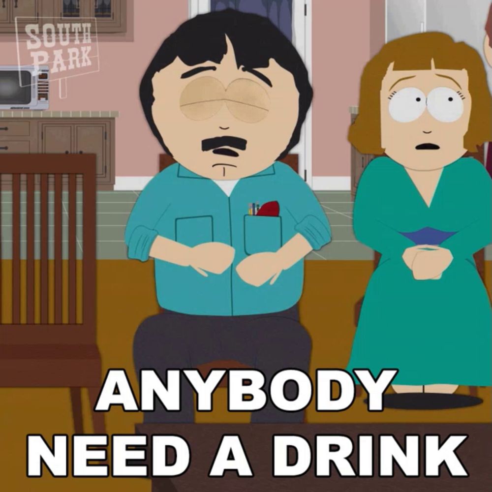 a cartoon of randy marsh from south park says anybody need a drink