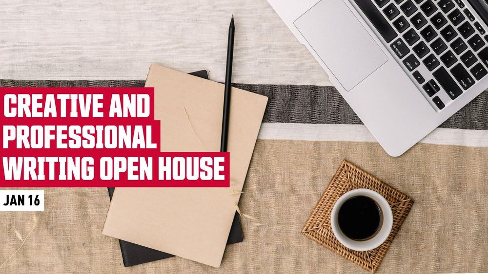 Creative and Professional Writing Open House: Jan 16
