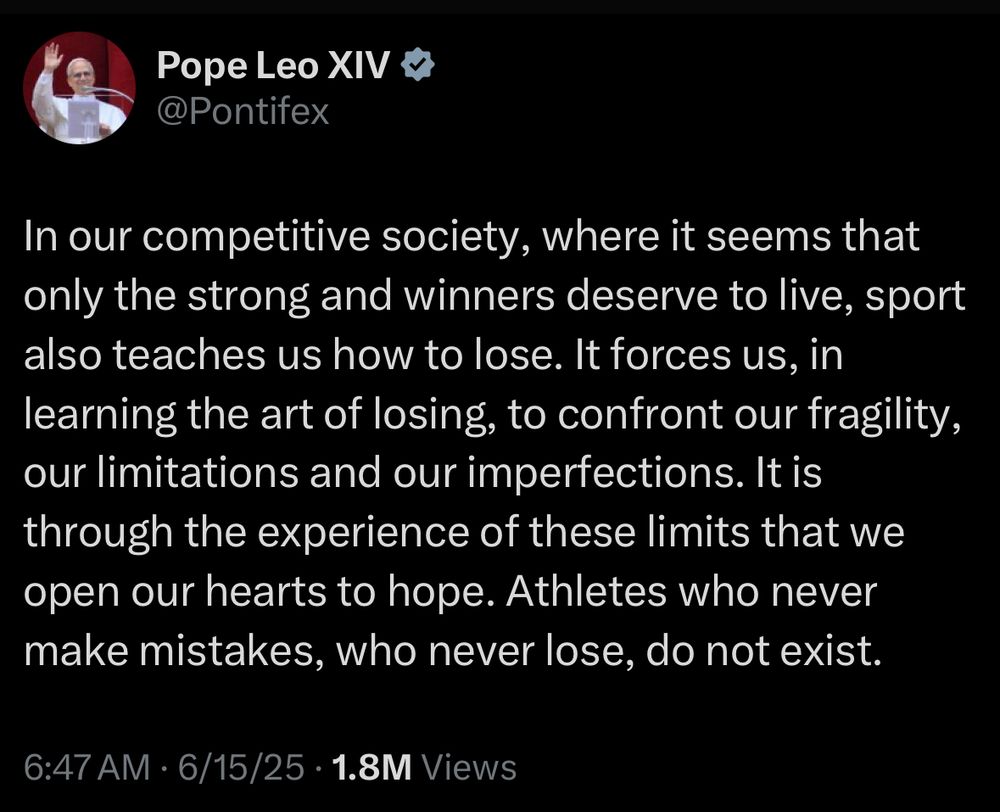 In our competitive society, where it seems that only the strong and winners deserve to live, sport also teaches us how to lose. It forces us, in learning the art of losing, to confront our fragility, our limitations and our imperfections. It is through the experience of these limits that we open our hearts to hope. Athletes who never make mistakes, who never lose, do not exist.