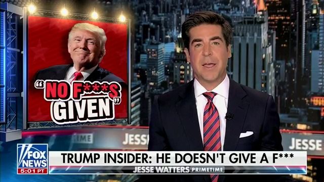 Jesse Watters chyron: "Trump insider: He doesn't give a f***"