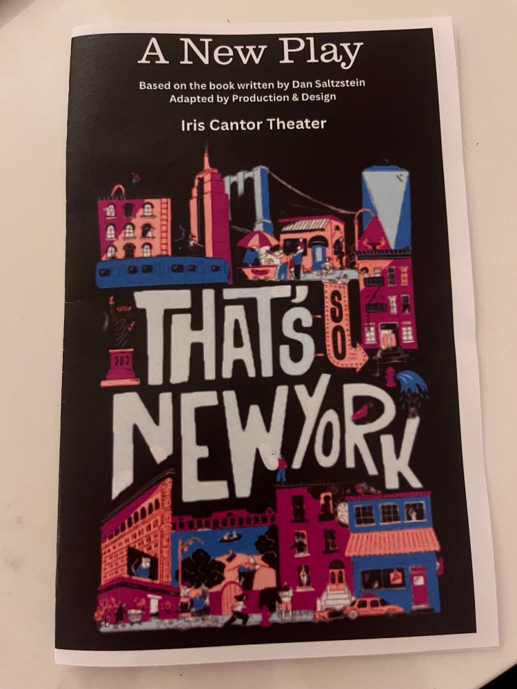A playbill that says “a new play / based on the book by Dan Saltzstein/ adapted by production & design / That’s So New York”