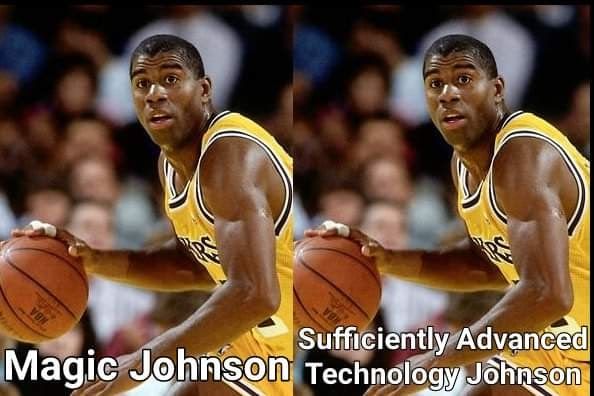 Two photographs of Earvin "Magic" Johnson. The photo on the left is captioned "Magic Johnson." The photo on the right is captioned "Sufficiently Advanced Technology Johnson." The photos are indistinguishable.