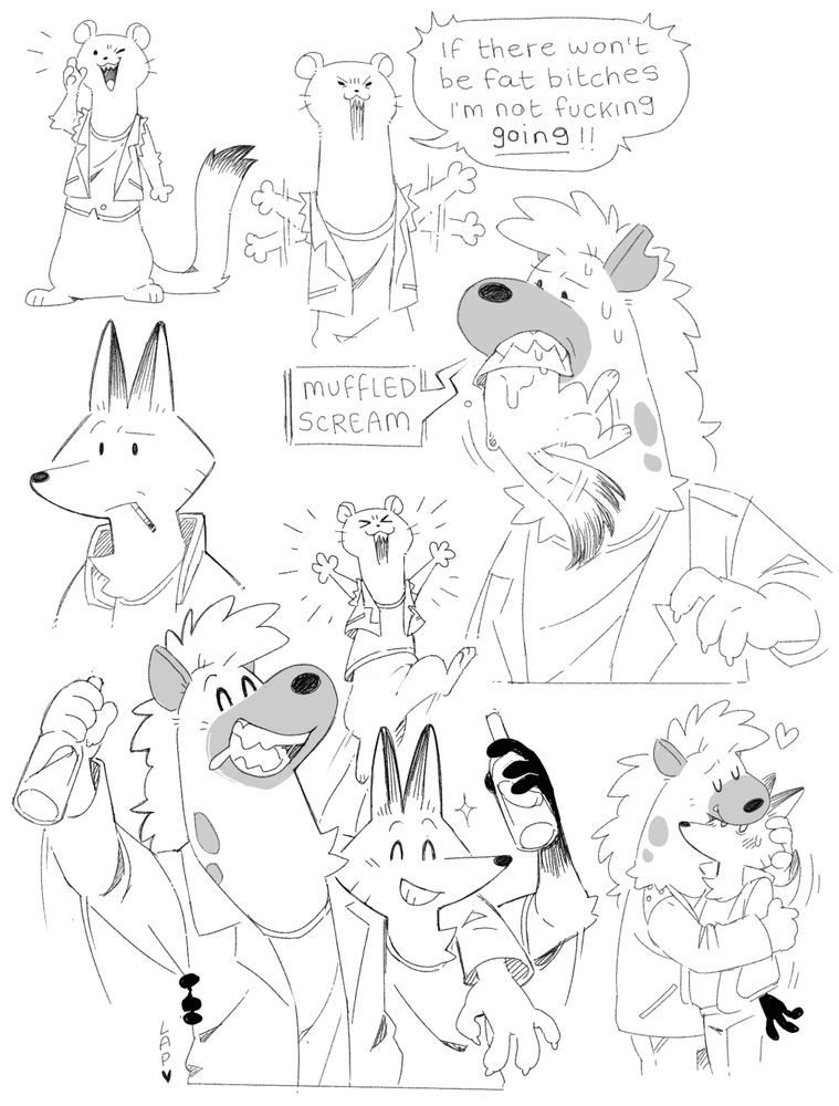 Sketches of an anthropomorphic stoat, hyena and fox. In one drawing the stoat is waving their arms and saying “if there won’t be fat bitches I’m not fucking going!!” In another the stoat is wedged in the hyena’s mouth (who looks uncomfortable) and letting out a muffled scream