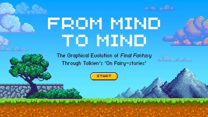 Pixel art landscape with a low horizon. The sky is a brilliant blue gradient with fluffy white and pink pixel clouds. A band of brown dirt topped with green grass sits at the bottom of the image as if in a section view. Atop the grass on the left is a low grey rock wall, a tree in leaf with a twisted trunk and pink pixels sprinkled through it—likely fruit—and a low shrub with similar pink “fruit.” On the right side a grey mountain range fades into the distance. Most of the middle-top of the image is open sky and in it is centered the words “From Mind to Mind: The Graphical Evolution of Final Fantasy Through Tolkien’s ‘On Fairy-stories.’’” Below the title is a yellow button with a black outline with the word “start” in it.