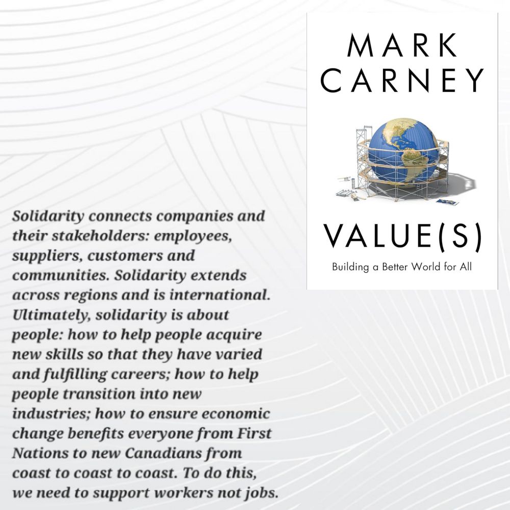 Solidarity connects companies and their stakeholders: employees, suppliers, customers and communities. Solidarity extends across regions and is international. Ultimately, solidarity is about people: how to help people acquire new skills so that they have varied and fulfilling careers; how to help people transition into new industries; how to ensure economic change benefits everyone from First Nations to new Canadians from coast to coast to coast. To do this, we need to support workers not jobs.