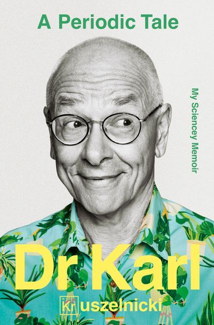 The cover of Dr Karl Kruszelnicki's 48th book, 'A Periodic Tale - My Sciencey Memoir.'