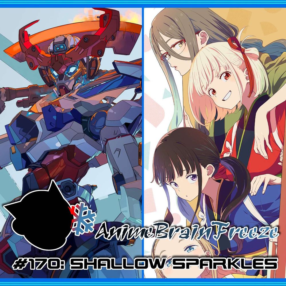 Title card for the podcast episode Anime Brain Freeze - Episode 170: Shallow Sparkles