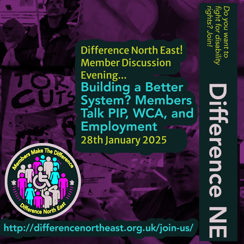 A promotional graphic for a Difference North East event. The background features a purple-tinted photo of a protest with a partially visible banner reading "Tory Cuts." Text overlays read: "Difference North East! Member Discussion Evening... Building a Better System? Members Talk PIP, WCA, and Employment. 28th January 2025." A circular logo at the bottom left reads "Members Make the Difference, Difference North East," featuring diverse figures, including a wheelchair user. A sidebar on the right says, "Do you want to fight for disability rights? Join!" At the bottom, a website link is provided: "