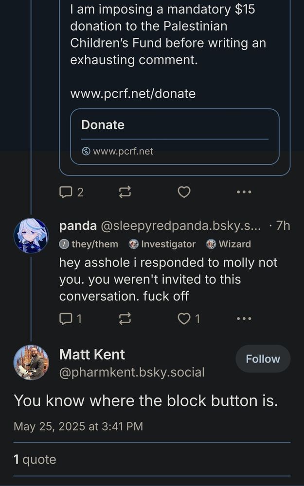 in response to the other screenshot, i said:
"hey asshole i responded to molly not you. you weren't invited to this conversation. fuck off"

to which he said: "You know where the block button is."
