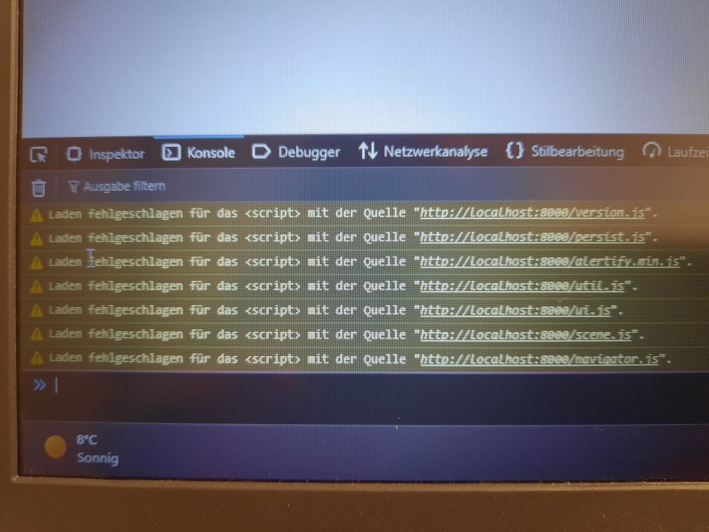 Laden fehlgeschlagen für das <script> mit der Quelle "http://localhost:8000/version.js". index.html:29:26
Laden fehlgeschlagen für das <script> mit der Quelle "http://localhost:8000/persist.js". index.html:30:29
Laden fehlgeschlagen für das <script> mit der Quelle "http://localhost:8000/alertify.min.js". index.html:31:34
Laden fehlgeschlagen für das <script> mit der Quelle "http://localhost:8000/util.js". index.html:32:26
Laden fehlgeschlagen für das <script> mit der Quelle "http://localhost:8000/ui.js". index.html:35:24
Laden fehlgeschlagen für das <script> mit der Quelle "http://localhost:8000/scene.js". index.html:36:27
Laden fehlgeschlagen für das <script> mit der Quelle "http://localhost:8000/navigator.js". index.html:37:31