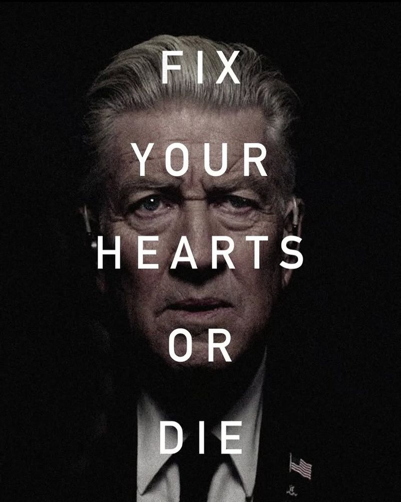 Recent front-facing portrait of David Lynch, overlaid with the words "fix Your Hearts of Die"