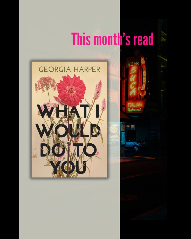 against a black-and-neon street scene photo, a white banner highlights the cover of WHAT I WOULD DO TO YOU, the Davitt-winning debut crime novel by Georgia Harper (featuring a blown red cottage rose amid a posey of wildflowers and grasses, on a pale cream background, with title text in black)