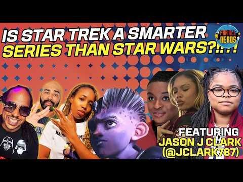 Is Star Trek A Smarter Series Than Star Wars??!?!?! (Featuring Jason Clark)