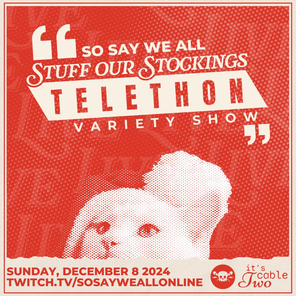 halftone white cat wearing a santa hat on a red background, ad for the so say we all stuff our stocking telethon variety show. sunday december 8 2024 twitch.tv/sosayweallonline