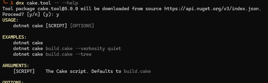 dnx cake.tool -- help
Tool package cake.tool@5.0.0 will be downloaded from source https://api.nuget.org/v3/index.json.
Proceed? [y/n] (y): y
USAGE:
    dotnet cake [SCRIPT] [OPTIONS]