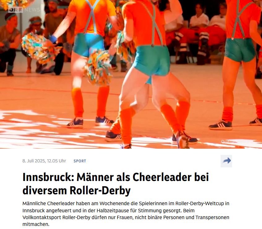 Screenshot Orf.at: 
Innsbruck: Männer als Cheerleader bei diversem Roller-Derby
Bild mit Männern und kurzen, knappen Hosen und Pompoms