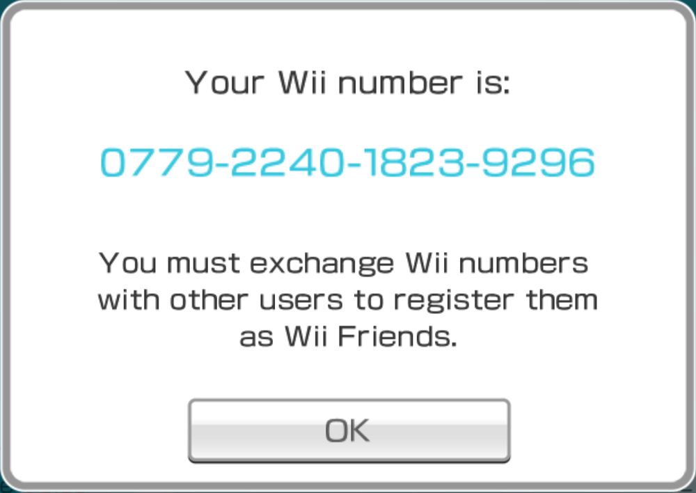 Your Wii number is:

0779-2240-1823-9296

You must exchange Wii numbers with other users to register them as Wii Friends.

OK
