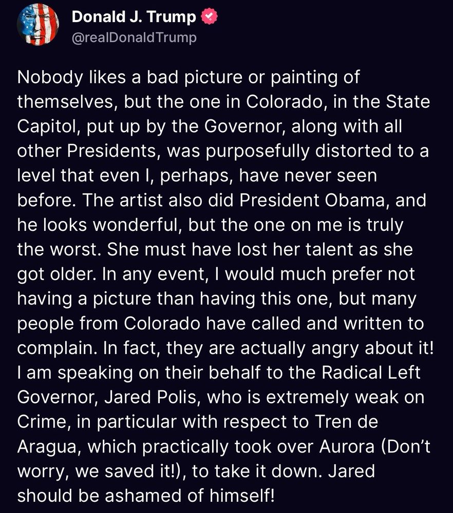 Cry baby post from Donald Trump on his dumb social media site about how he hates his painting displayed in the Colorado State Capitol. 