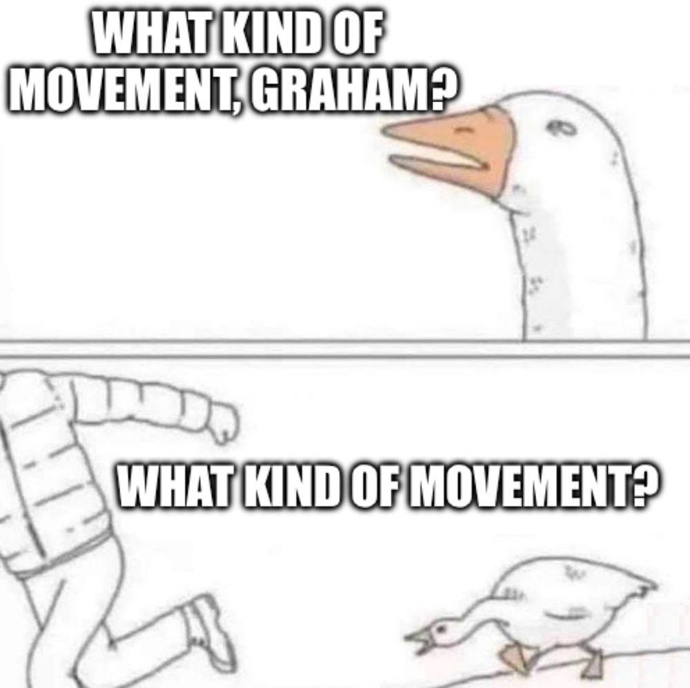 A goose chases a nazi sympathizing nepo baby to ask him "What kind of movement?" he's planning 