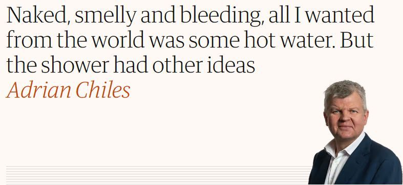 Naked, smelly and bleeding, all I wanted from the world was some hot water. But the shower had other ideas