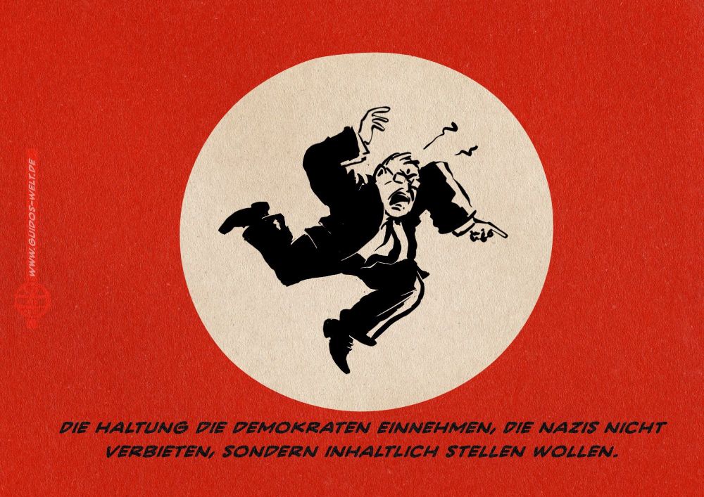 Karikatur gegen den Rechtsruck. Aufschrift: „Die Haltung, die Demokraten einnehmen, die Nazis nicht verbieten, sondern inhaltlich stellen wollen.“
Achtung: Diese Karikatur zu teilen, kann Strafverfolgung nach sich ziehen.