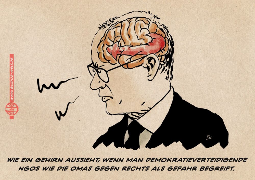 Illustration von Merz im Profil, ärgerlich. Man kann im Kopf sein Gehirn sehen, dessen Windungen einen AfD Kogopfeil bilden. Textzeile: Wie ein Gehirn aussieht, wenn man demokraverteidigende NGOS wie die Omas gegen Rechts als Gefahr begreift.