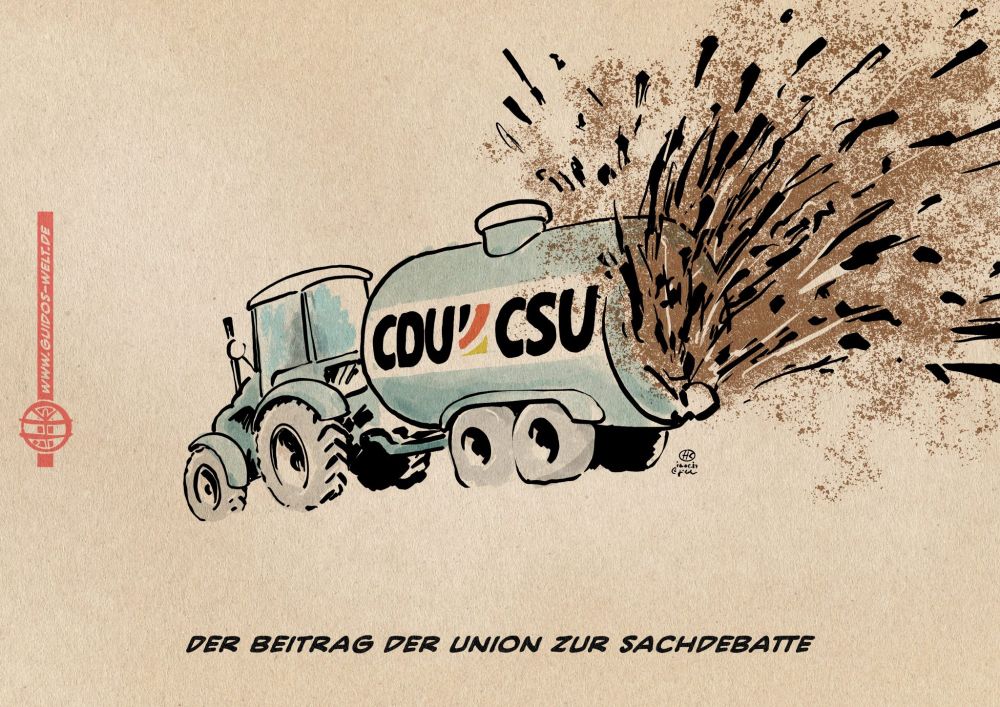 Illustration eines Treckers der den Inhalt eines Güllefasses auf dem Feld verteilt. Das Güllefass ist mit CDU-CSU beschriftet. 
Textzeile: Der Beitrag der Union zur Sachdebatte