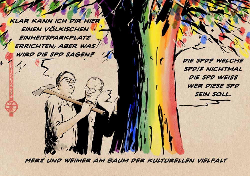Illustration Merz und Weimer mit geschulterter Axt an einem Baumstamm in LGBTQ Farben. Weimer: Klar kann ich Dir hier einen völkischen Einheitsparkplatz errichten, aber was wird die SPD dazu sagen? Merz: Die SPD? Welche SPD!? Nichtmal die SPD kann Dir sagen, wer diese SPD sein soll. Textzeile: Merz und Weimer am Baum der kulturellen Vielfalt.