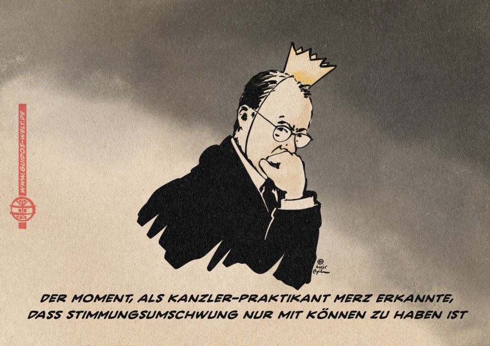 Illustration von Merz nachdenklich mit einer Pappkrone auf dem Kopf auf seine Hand gestützt zur Betrachter*innenebene schauend. Textzeile: Textzeile: Der Moment, als Kanzler-Praktikant Merz erkannte, dass Stimmungsumschwung nur mit Können zu haben ist.
