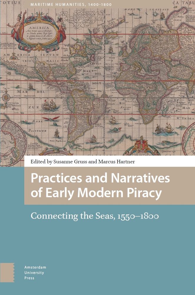 book cover (with a detail of an early modern map): Practices and Narratives of Early Modern Piracy. Connecting the Seas, 1550-1800, edited by Susanne Gruss & Marcus Hartner