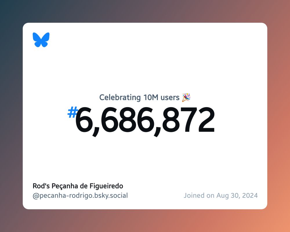 A virtual certificate with text "Celebrating 10M users on Bluesky, #6,686,872, Rod's Peçanha de Figueiredo ‪@pecanha-rodrigo.bsky.social‬, joined on Aug 30, 2024"